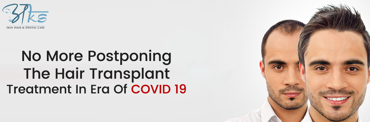 Hair Transplant Treatment In Era Of COVID 19