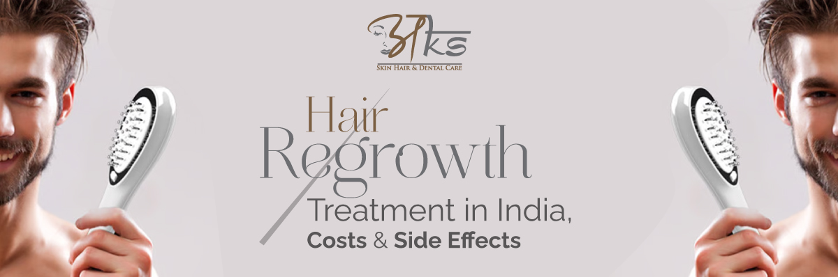 Hair Regrowth treatment in India, Costs & Side Effects