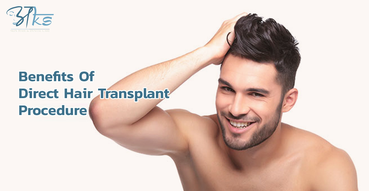 Benefits Of Direct Hair Transplant Procedure