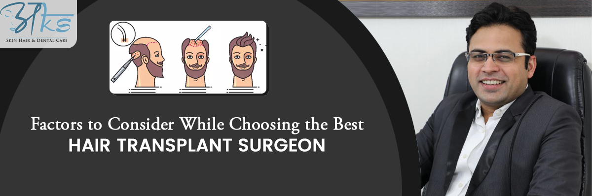 Factors to Consider While Choosing the Best Hair Transplant Surgeon