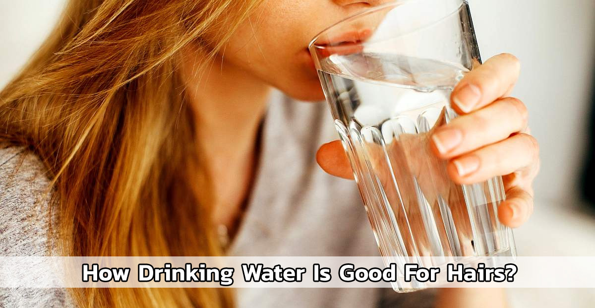 How Drinking Water Is Good For Hairs? | Hair Care facts